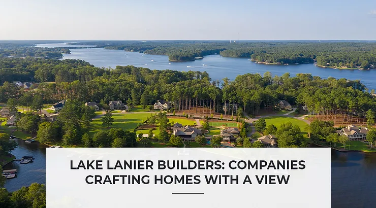 Lake Lanier Builders: Companies Crafting Homes with a View 2 f0b011 6775668d33dc44bf852123af48f3016cmv2 45